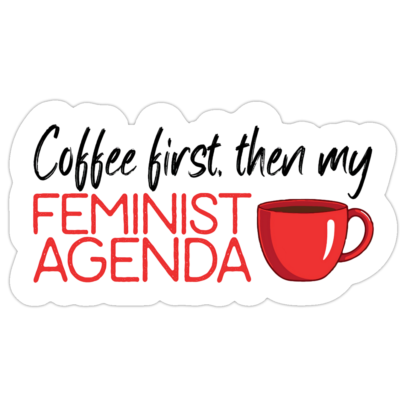 COFFEE FIRST, THEN MY FEMINIST AGENDA