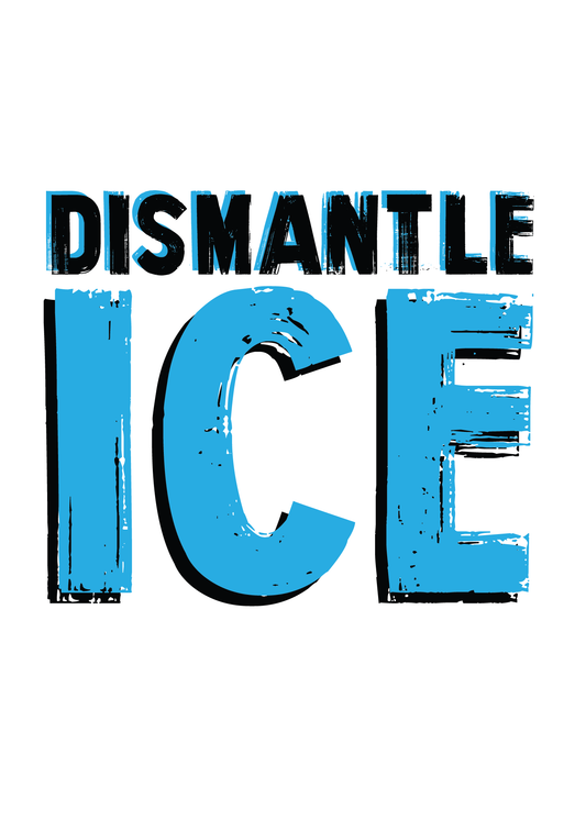DISMANTLE ICE