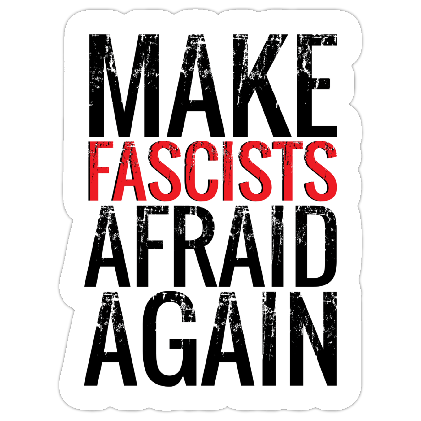 MAKE FASCISTS AFRAID AGAIN