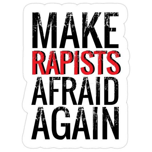 MAKE RAPISTS AFRAID AGAIN