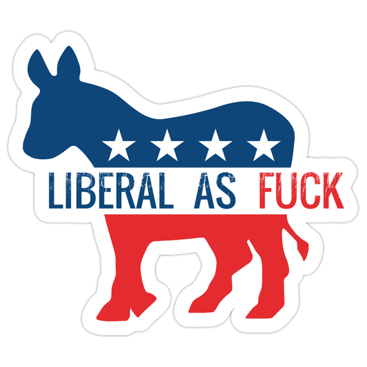 LIBERAL AS FUCK